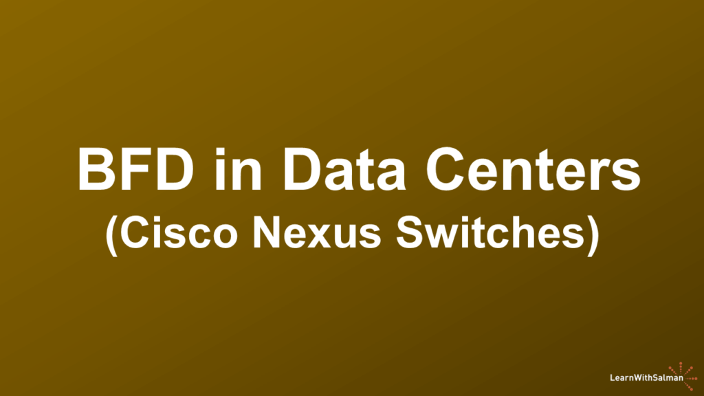 A dark shade of brown. background with "BFD in Data Centers (Cisco Nexus Switches)" in white title. A LearnWithSalman logo at the bottom right edge.