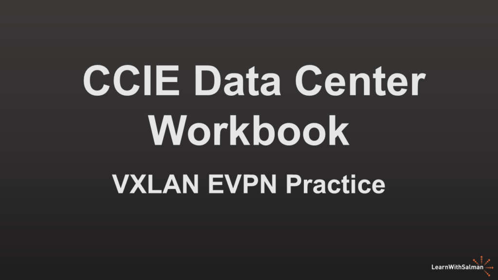 A dark gray background with "CCIE Data Center Workbook, VXLAN EVPN Practice" in white title. LearnWithSalman logo at the bottom right edge.