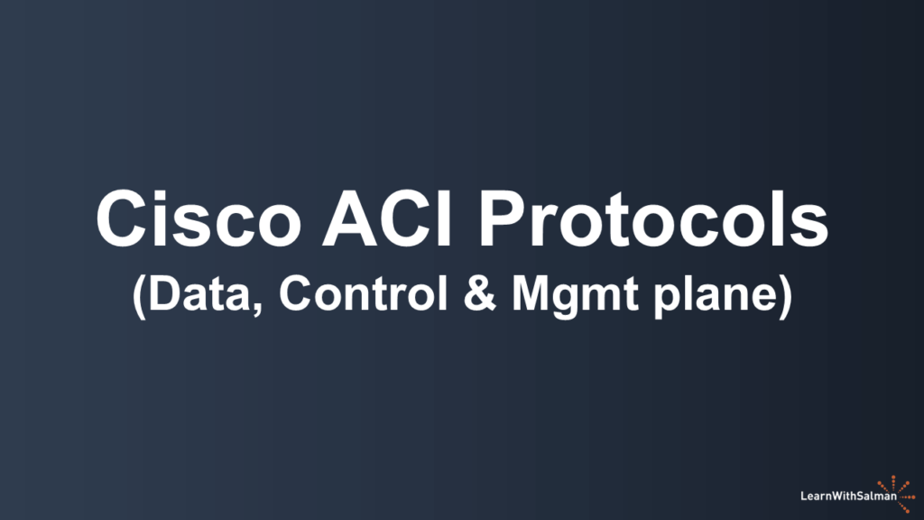 A dark shade of blue-gray background with "Cisco ACI Protocols (Data, Control & Mgmt plane)" in white title. A LearnWithSalman logo at the bottom right edge.