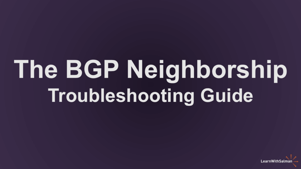 A dark shade of purple background with "The BGP Neighorship Troubleshooting Guide" in white title. A LearnWithSalman logo at the right bottom edge.