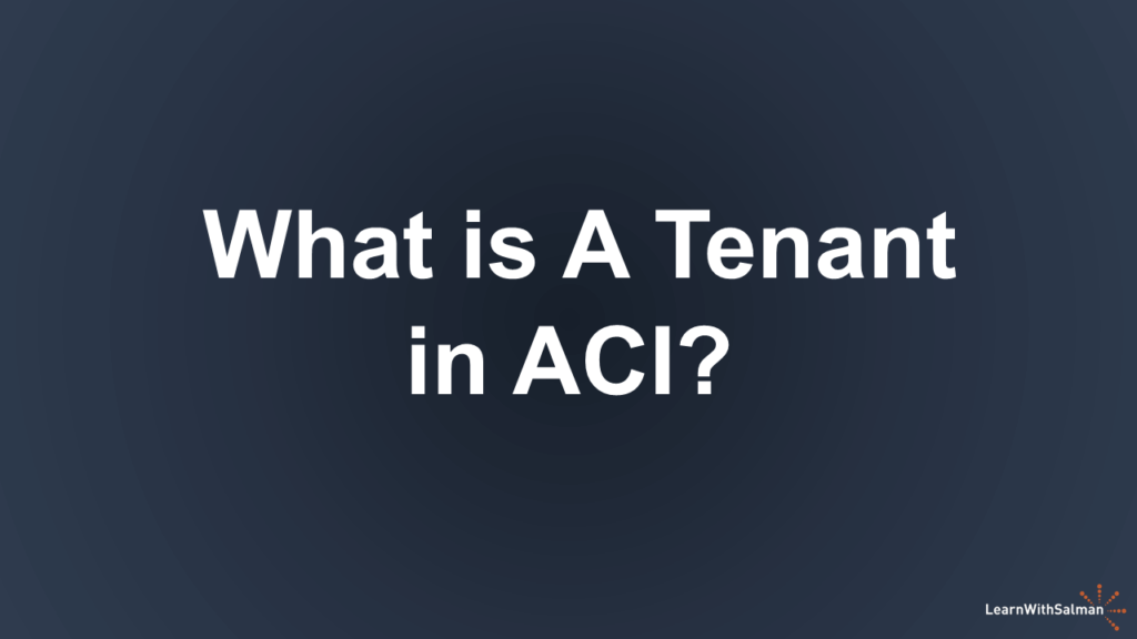 A dark shade of blue-gray background with "What is A Tenant in ACI?" in white title. A LearnWithSalman logo at the bottom right edge.