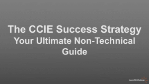 A gray gradient background with bold white text centered The CCIE Success Strategy Your Ultimate Non Technical Guide In the bottom right corner there is a small orange LearnWithSalman logo