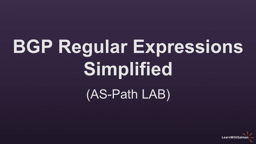 A dark purple background with bold white text centered that reads, “BGP Regular Expressions Simplified.” Below it, in smaller white text, it says, “(AS-Path LAB).” In the bottom right corner is a small orange logo with the text “LearnWithSalman.”.
