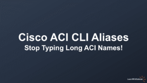 A dark blue gradient background with bold white text that reads Cisco ACI CLI Aliases and below in smaller white text Stop Typing Long ACI Names At the bottom right corner there is a small logo with the text LearnWithSalman